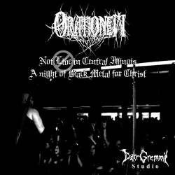Orationem : Not Live in Central Illinois : A Night of Black Metal for Christ